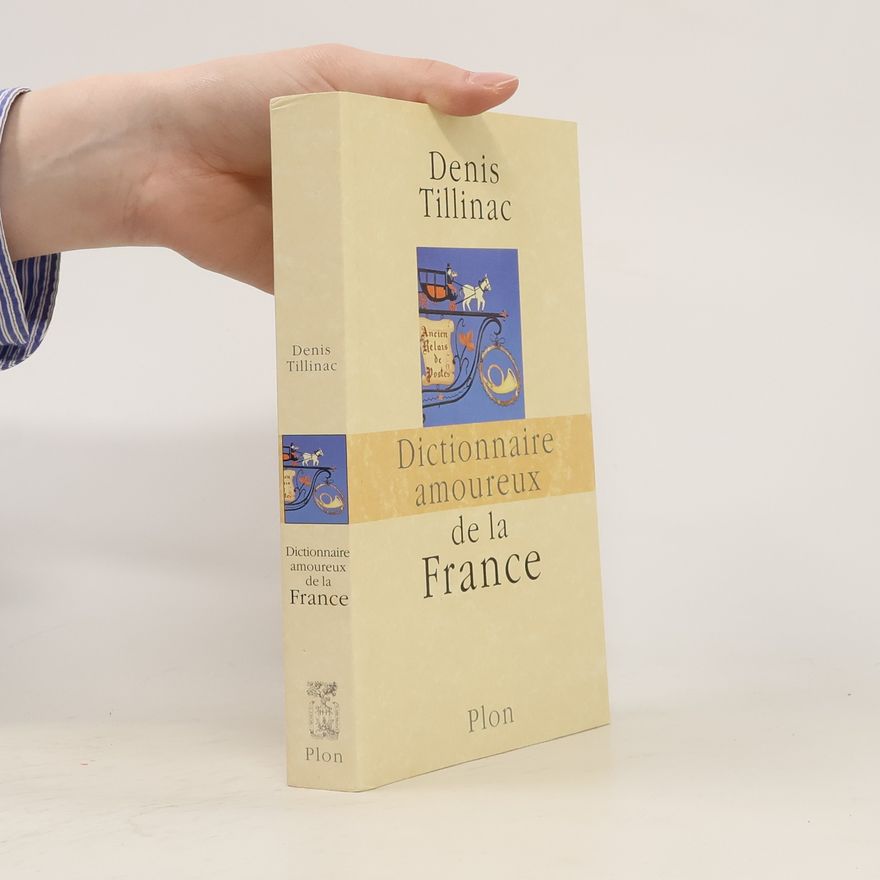 Denis Tillinac Dictionnaire amoureux de la France