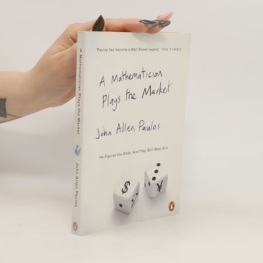 John Allen Paulos A Mathematician Plays the Market