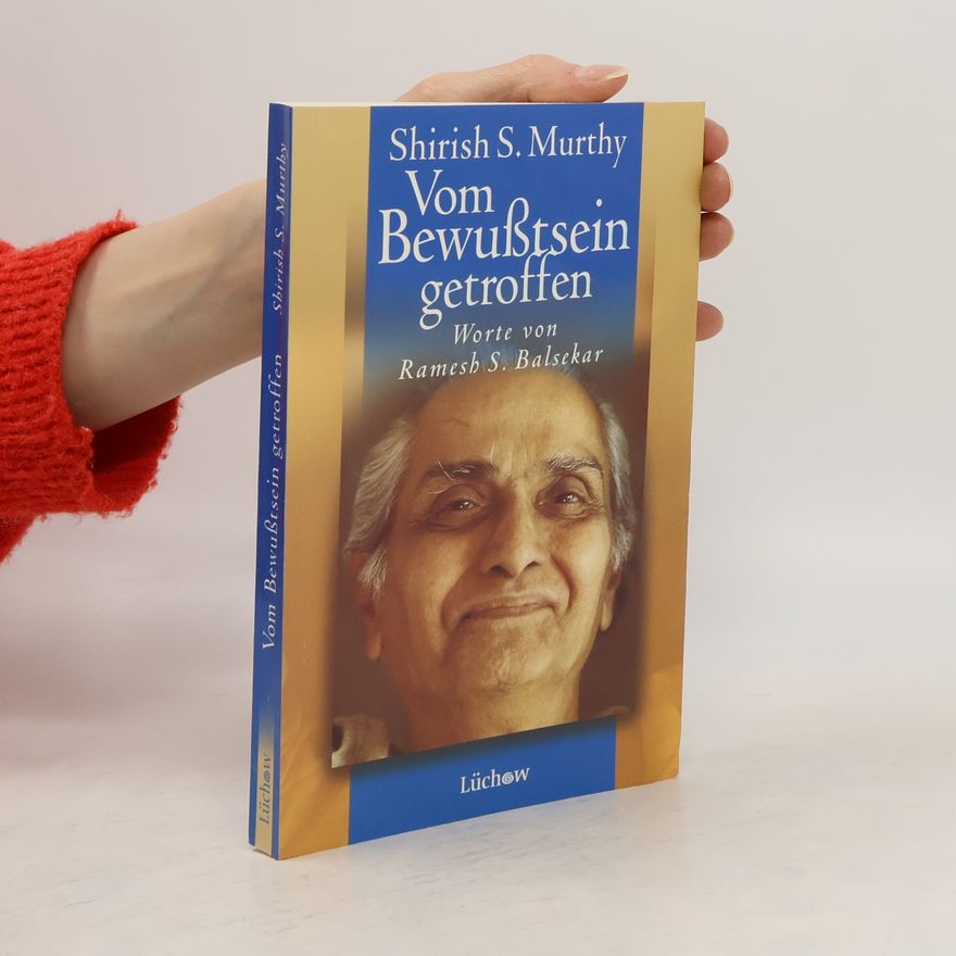 Ramesh S. Balsekar Vom Bewußtsein getroffen