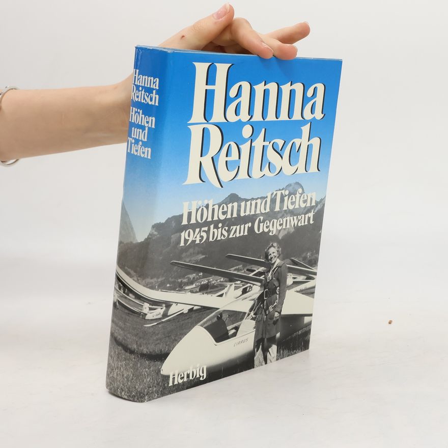 Hanna Reitsch Höhen und Tiefen. 1945 bis zur Gegenwart