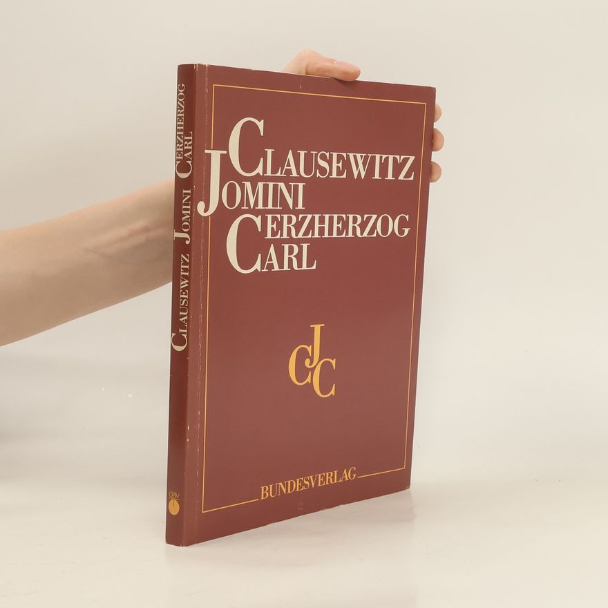 Manfried Rauchensteiner Clausewitz, Jomini, Erzherzog Carl