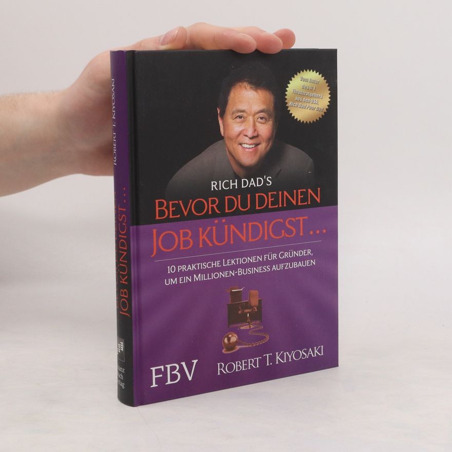 Robert Kiyosaki Rich dad's bevor Du Deinen Job kündigst ...