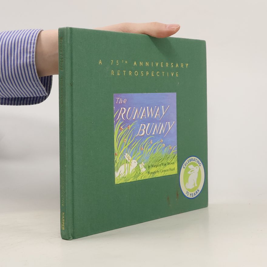 Leonard Marcus The Runaway Bunny. A 75th Anniversary Retrospective