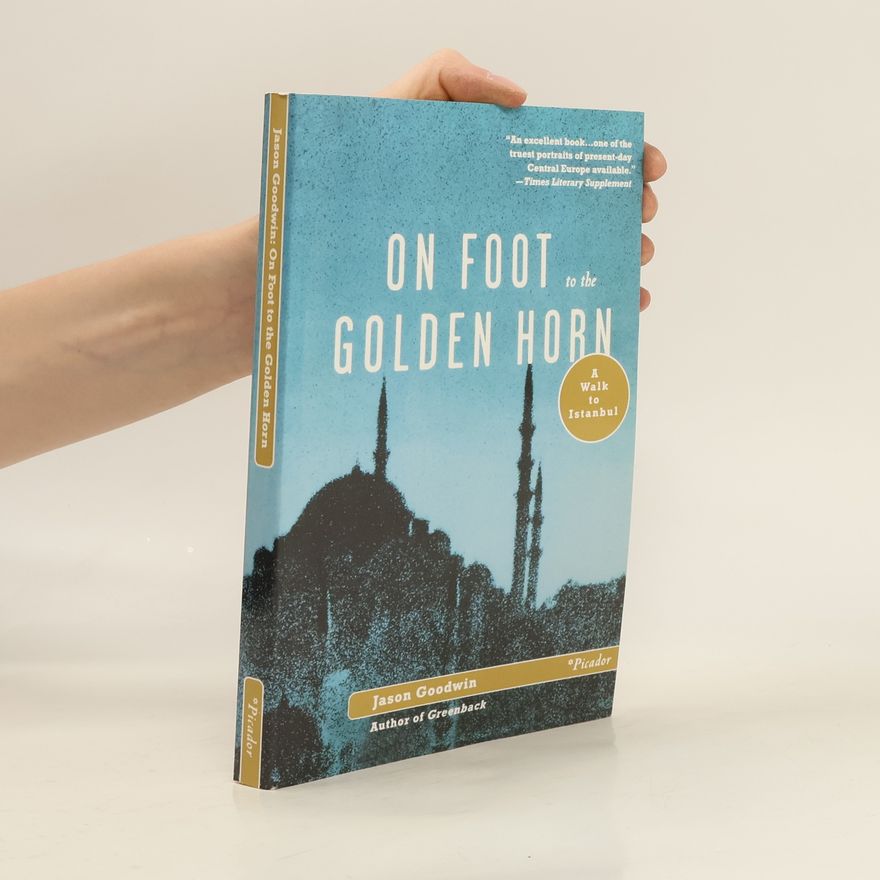 Jason Goodwin On Foot to the Golden Horn