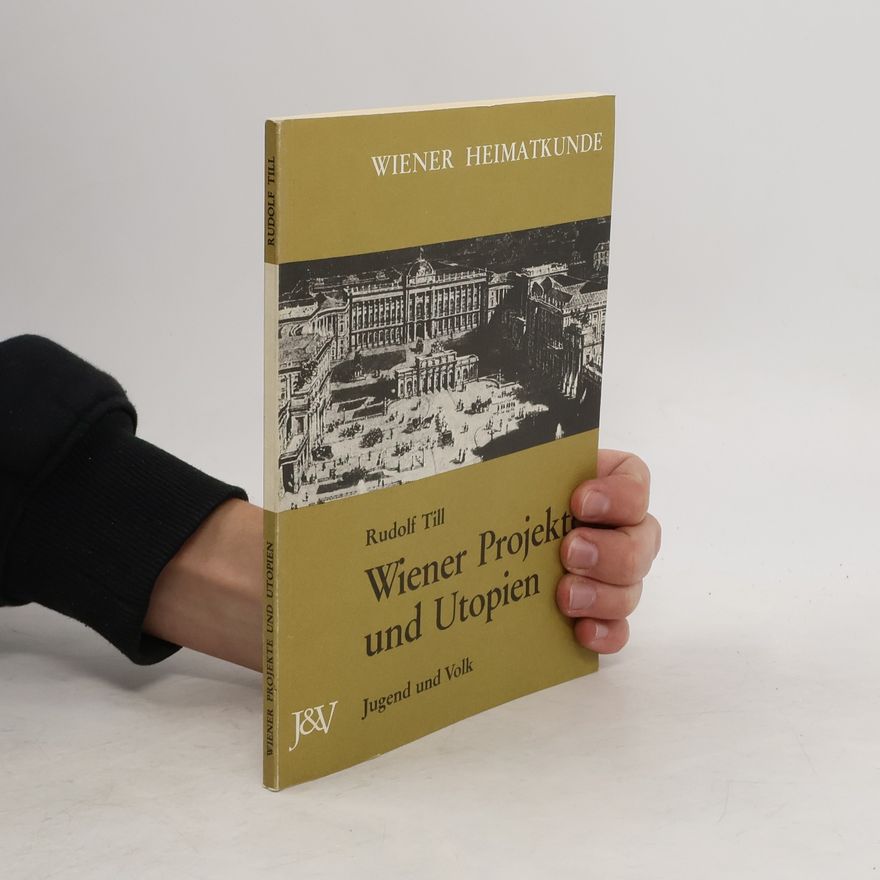 Rudolf Till Wiener Projekte und Utopien