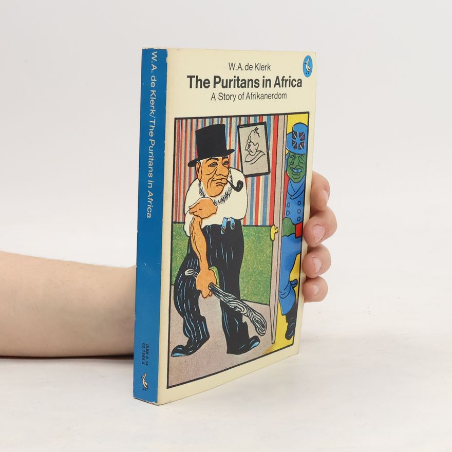 Willem Abraham de Klerk The Puritans in Africa