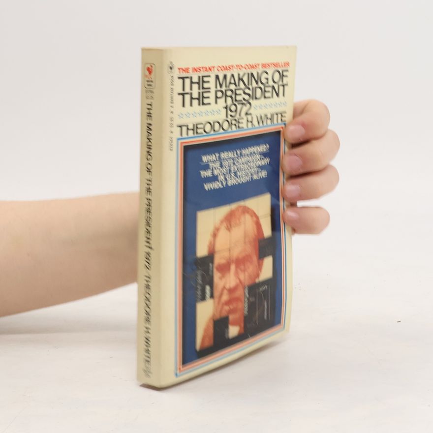 Theodore Harold White The Making of the President, 1972