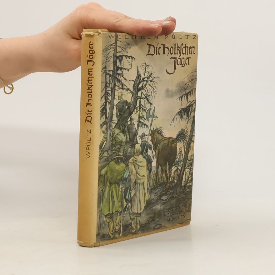 Wilhelm Pültz Die Holk'schen Jäger