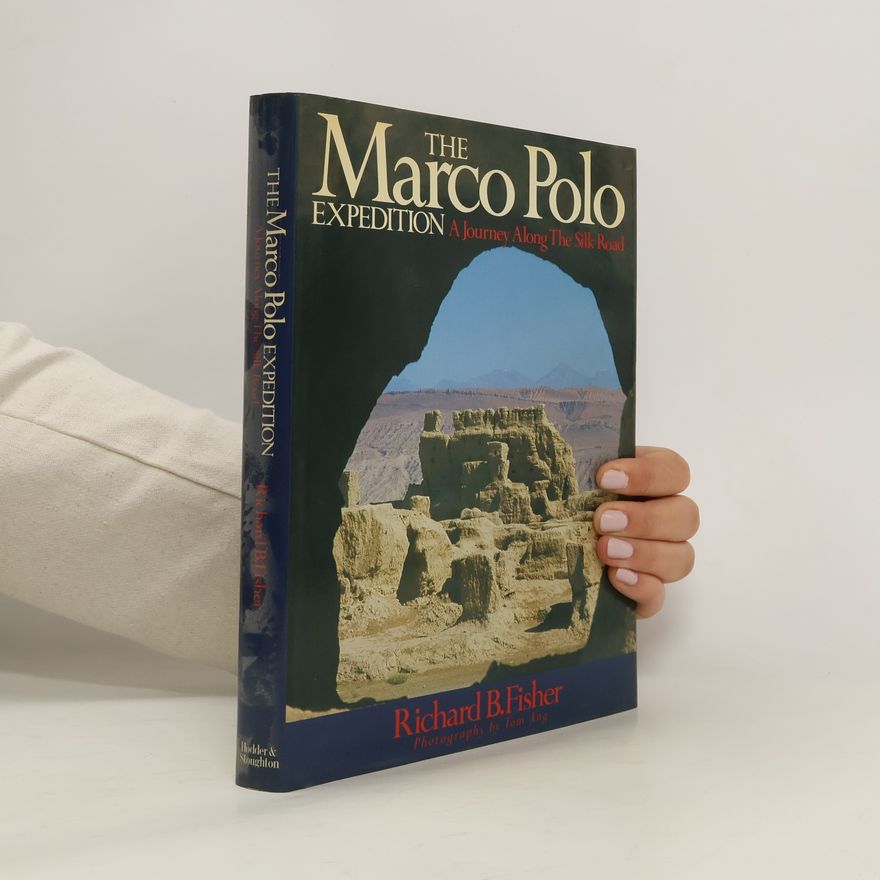 Richard B. Fisher The Marco Polo Expedition