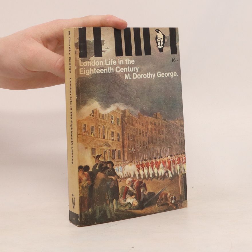 M. Dorothy George London life in the eighteenth century