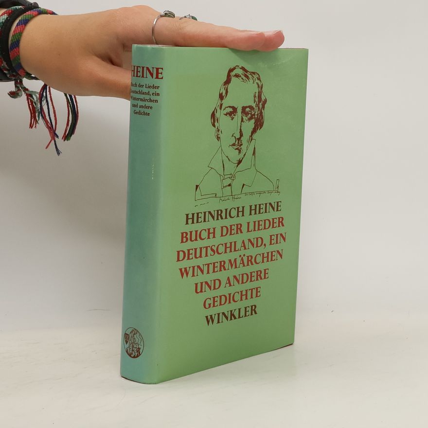 Heinrich Heine Buch der Lieder, Deutschland, ein Wintermärchen und andere Gedichte