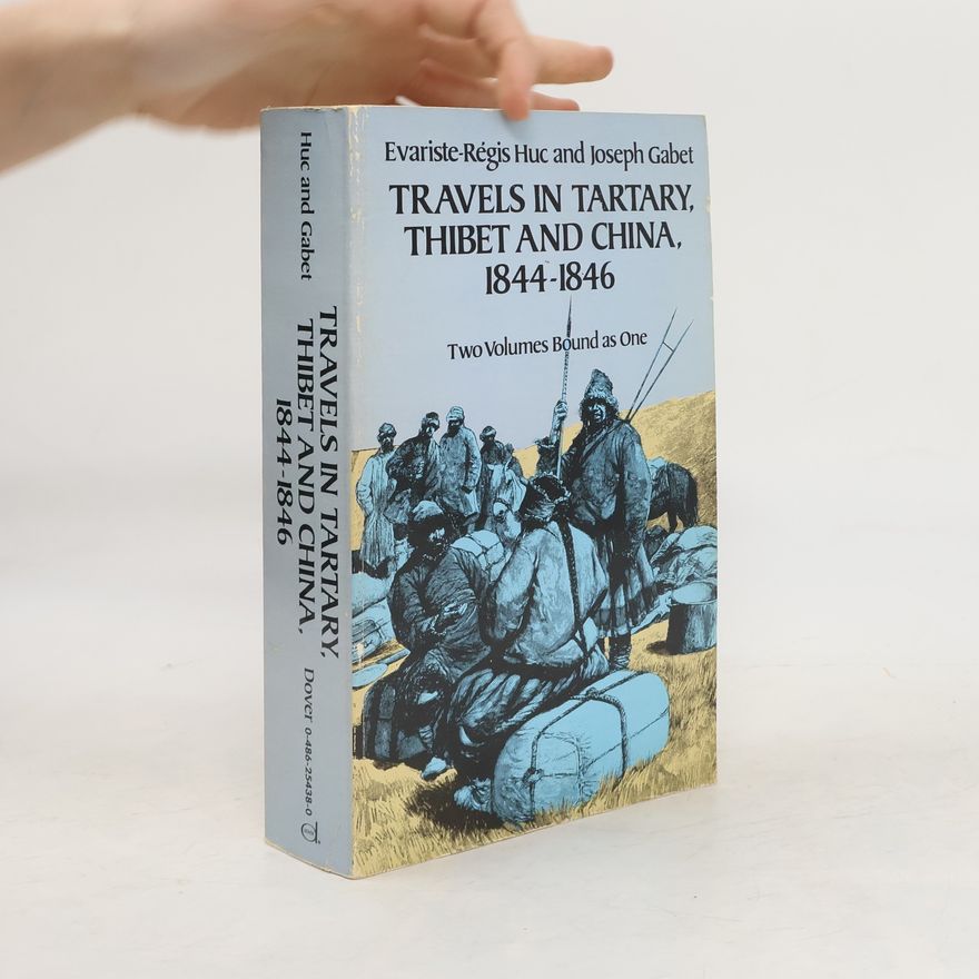 Joseph Gabet Travels in Tartary, Thibet, and China, 1844-1846