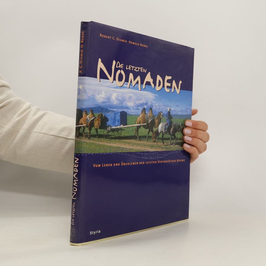 Robert C. Schmid Die letzten Nomaden