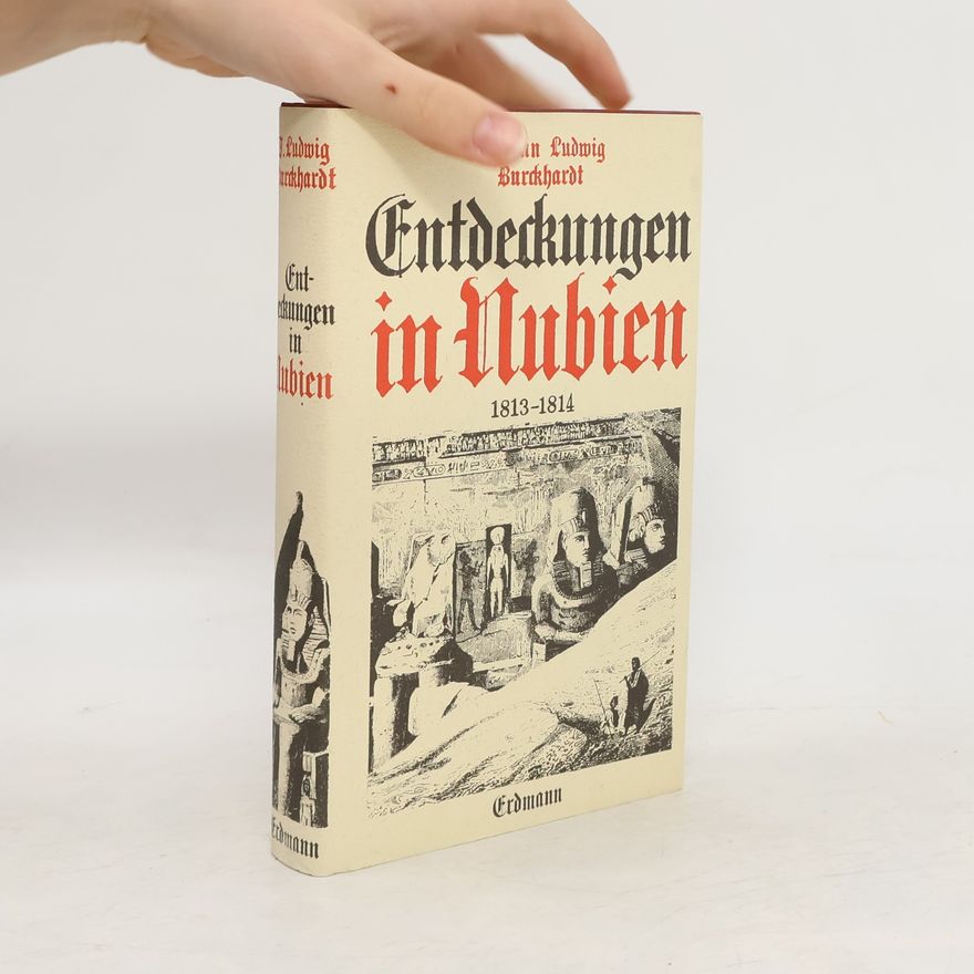 Johann Ludwig Burckhardt Entdeckungen in Nubien 1813-1814