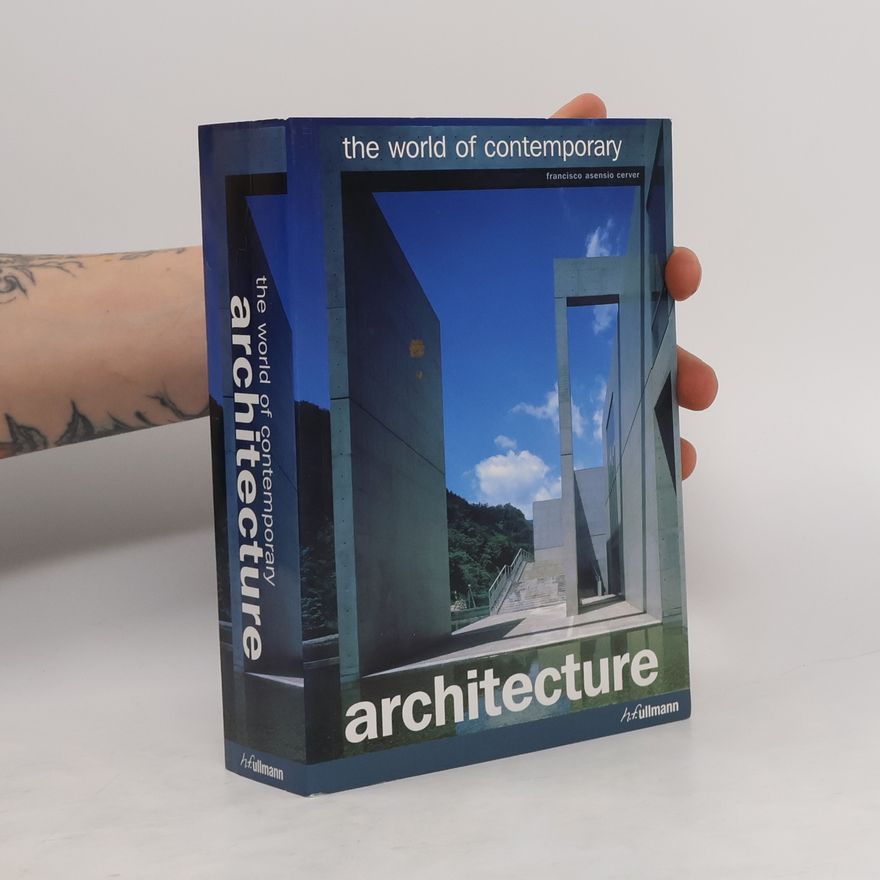 Francisco Asensio Cerver The World of Contemporary Architecture