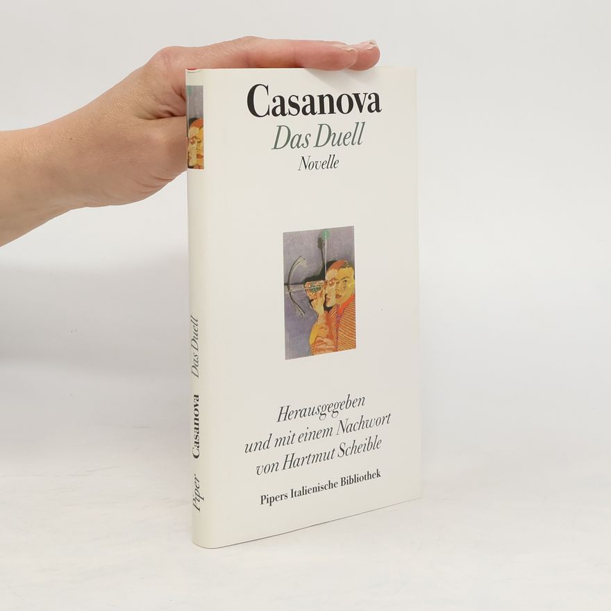 Giacomo Casanova Das Duell oder Versuch über das Leben des Venezianers G. C.