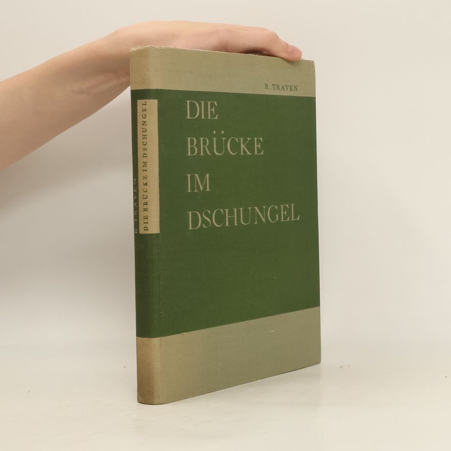 B. Traven Die Brücke im Dschungel