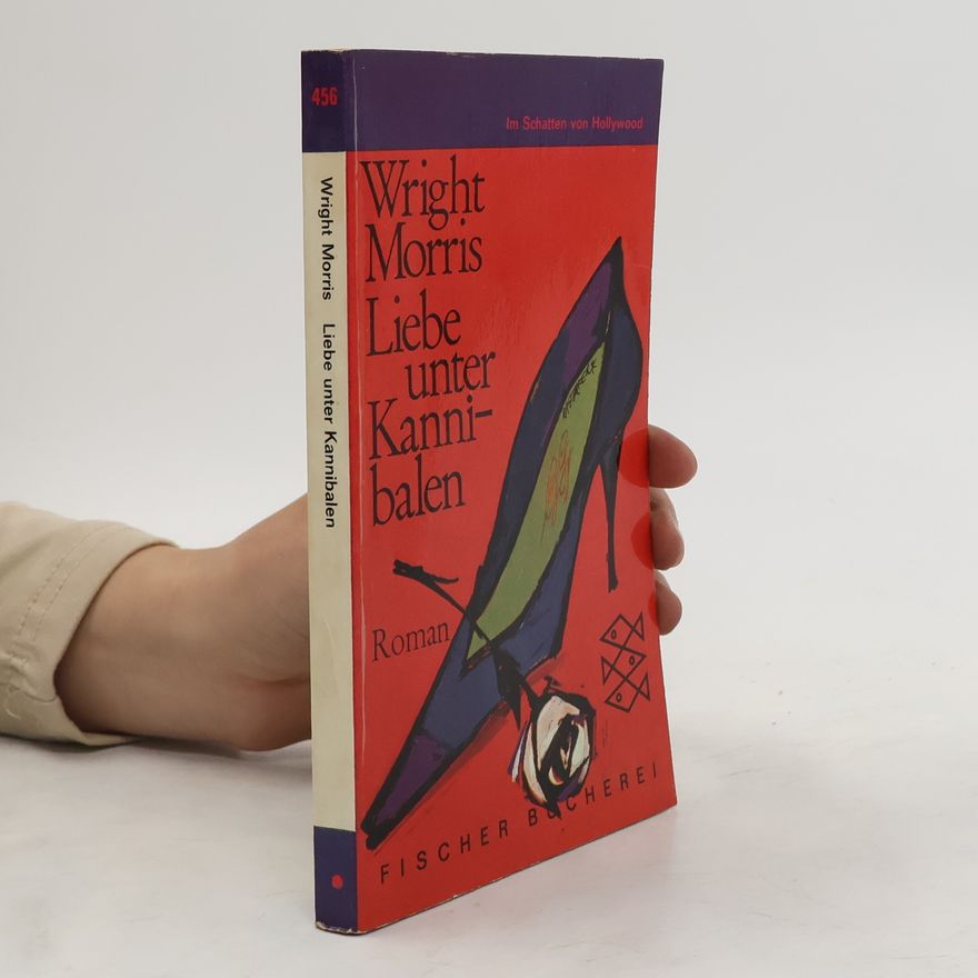 Wright Morris Liebe unter Kannibalen