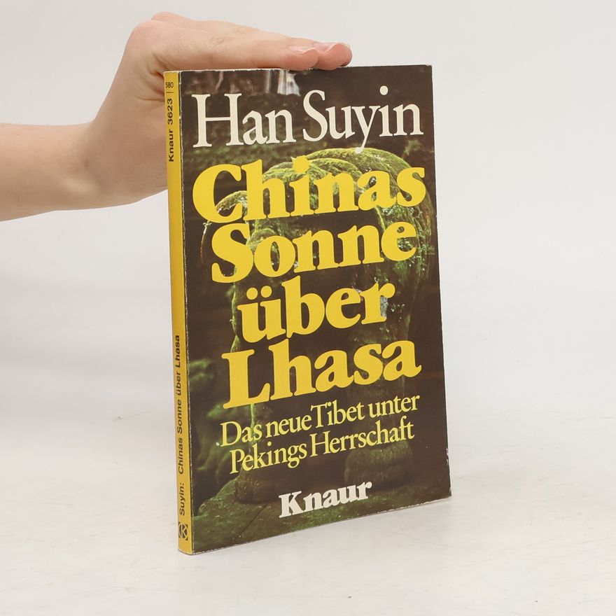 Han Suyin Chinas Sonne über Lhasa