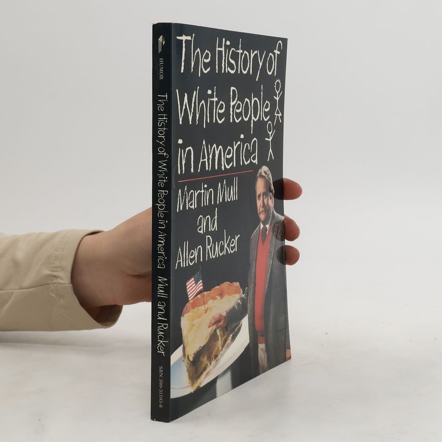 Allen Rucker The History of White People in America