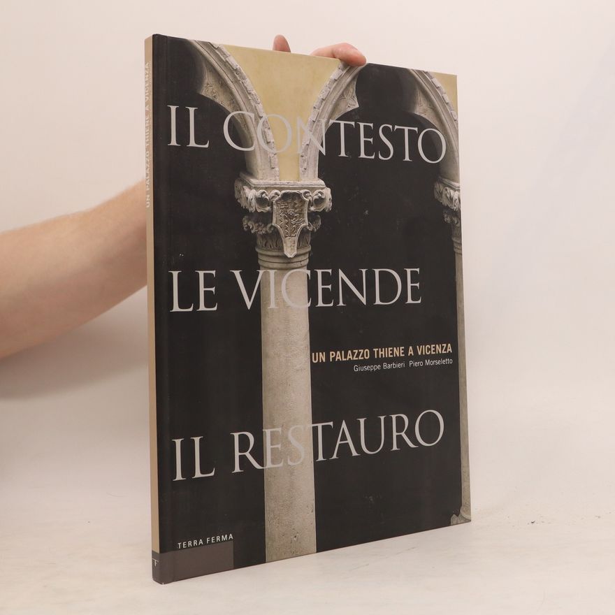Piero Morseletto Un palazzo Thiene a Vicenza. Il contesto, le vicende, il restauro