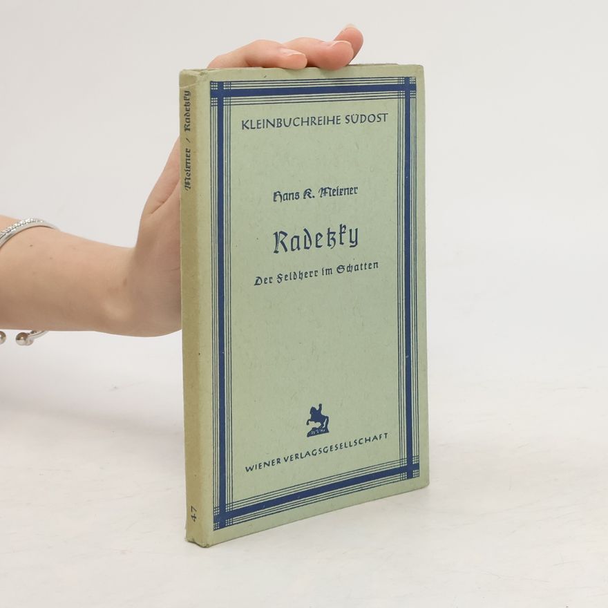 Hans K. Meixner Radetzky Der Feldherr Im Schatten