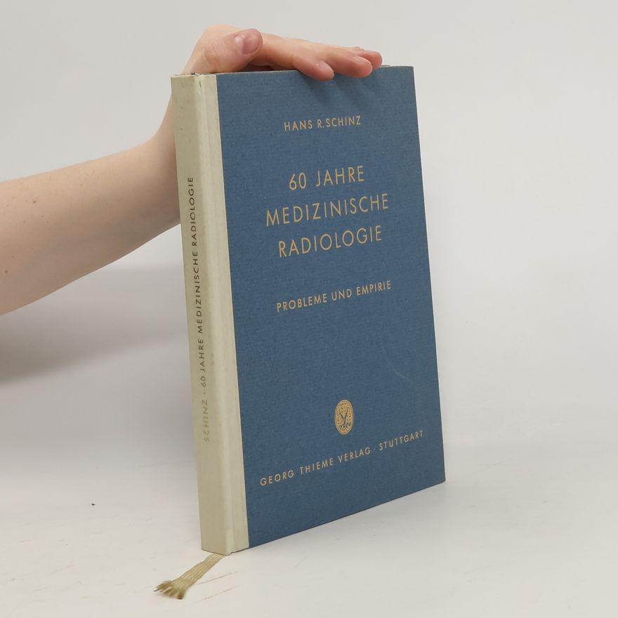 Hans R. Schinz 60 Jahre Medizinische Radiologie
