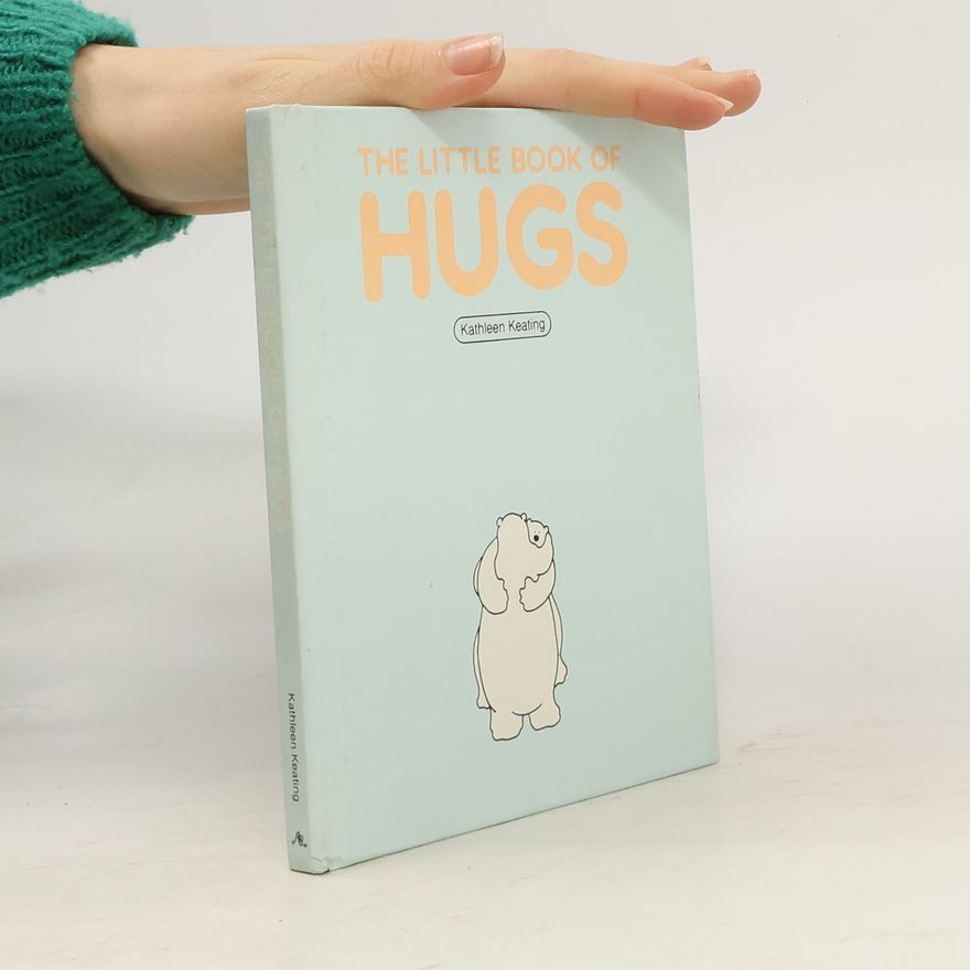 Kathleen Keating The Little Book of Hugs
