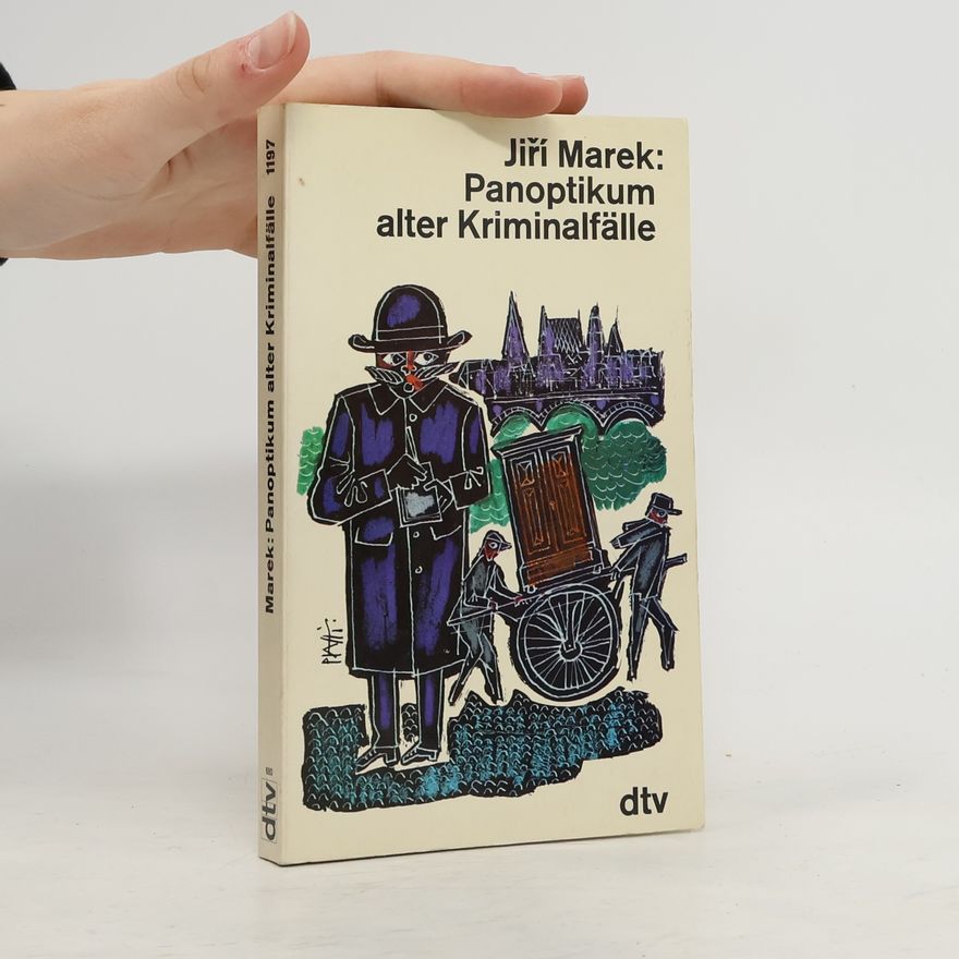 Jiří Marek Panoptikum alter Kriminalfälle.