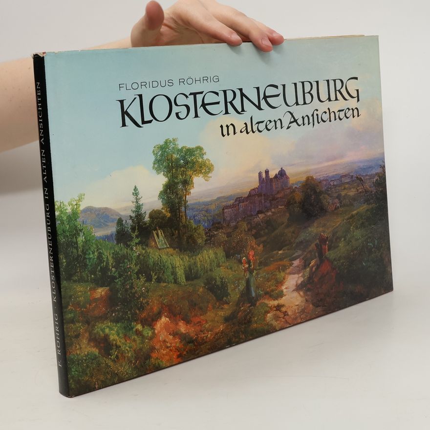 Floridus Röhrig Klosterneuburg in alten Ansichten