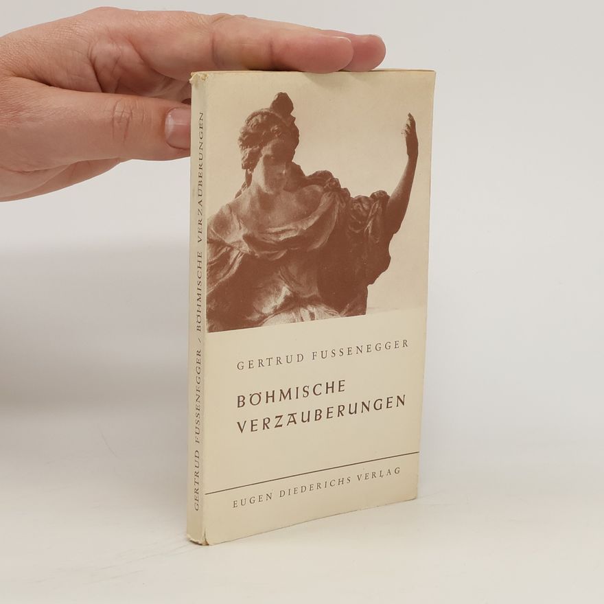Gertrud Fussenegger Böhmische Verzauberungen