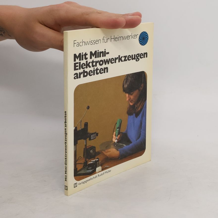 Albert Wartenweiler Mit Mini-Elektrowerkzeugen arbeiten