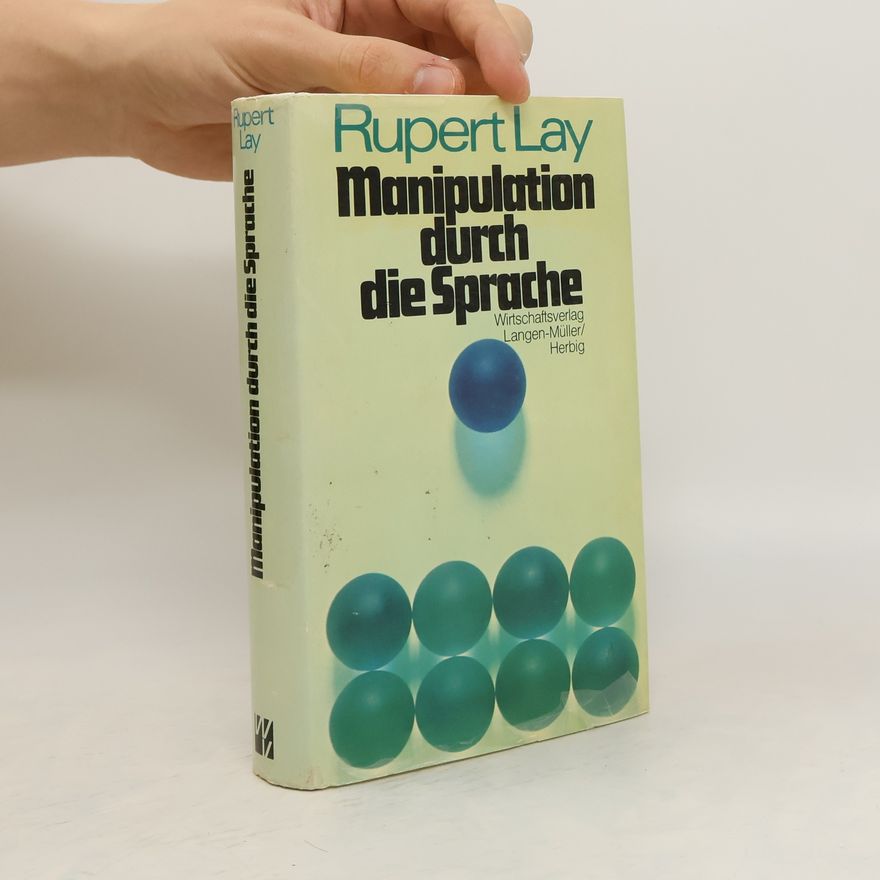Rupert Lay Manipulation durch die Sprache