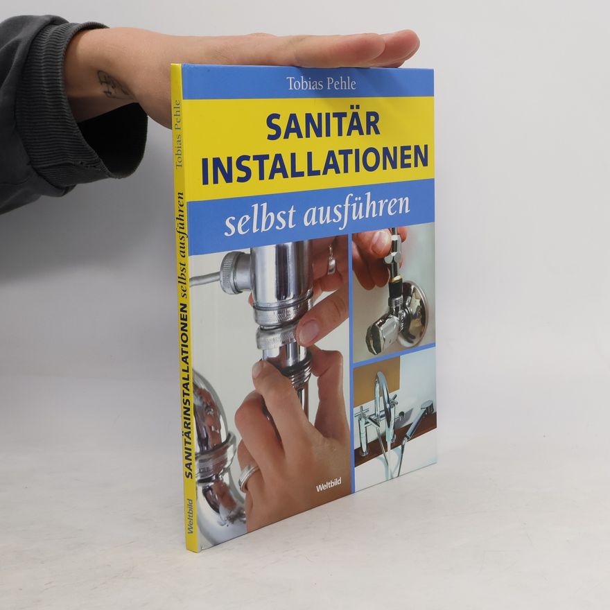 Tobias Pehle Sanitär-Installationen selbst ausführen