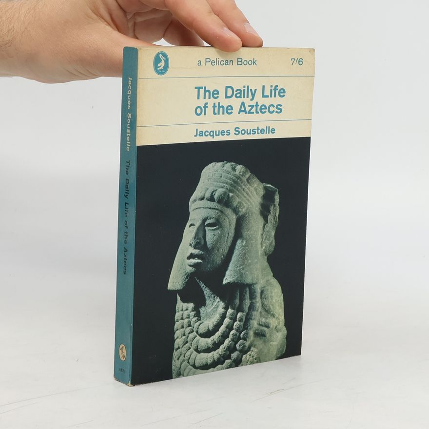 Jacques Soustelle The Daily Life of the Aztecs