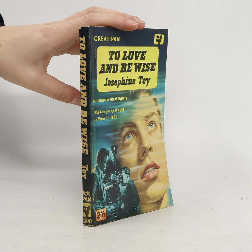 Josephine Tey To Love and Be Wise