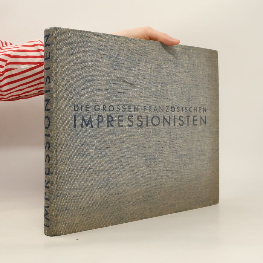 Fritz Novotny Die Grossen Französischen Impressionisten