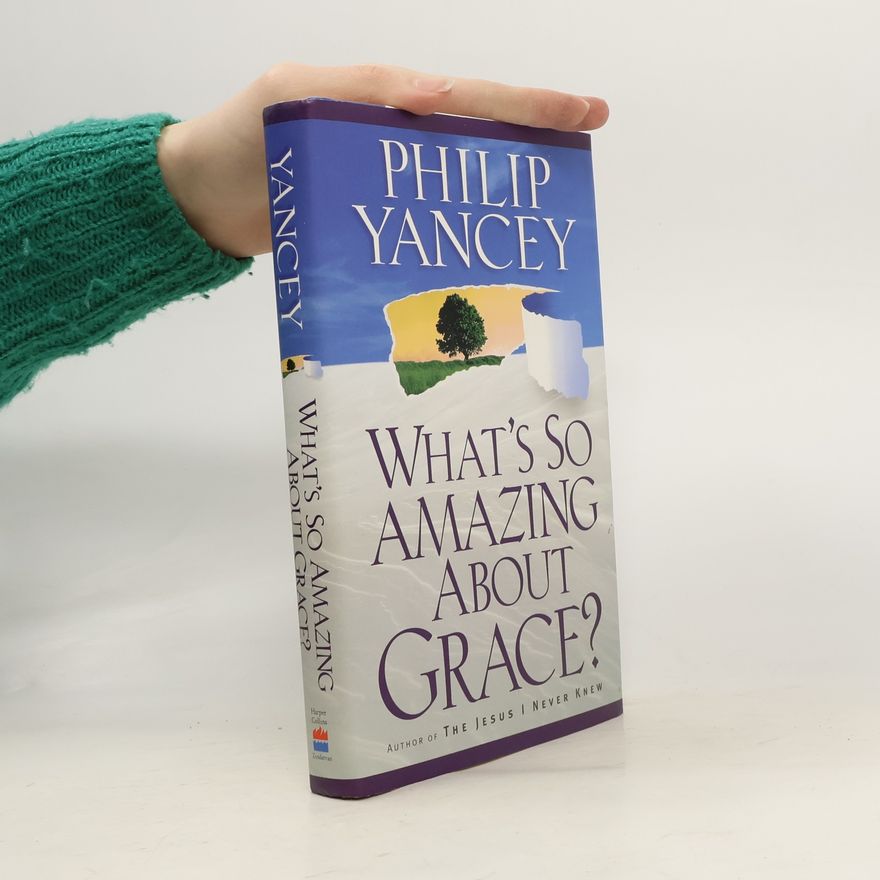 Philip Yancey What's So Amazing about Grace?