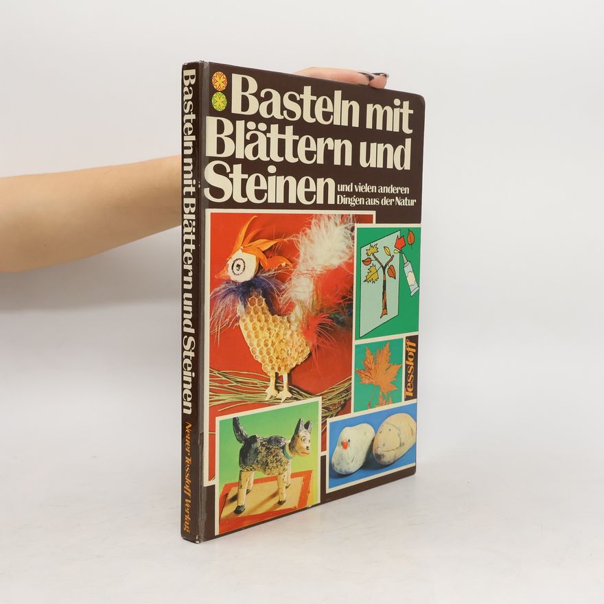 Autorenkollektiv Basteln mit Blättern und Steinen und vielen anderen Dingen aus der Natur