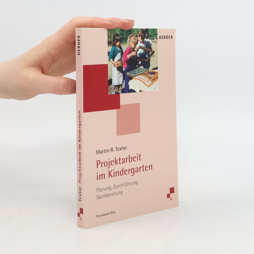 Martin R. Textor Projektarbeit im Kindergarten