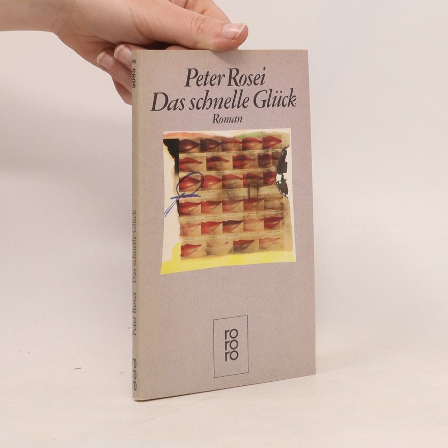 Peter Rosei Das schnelle Glück