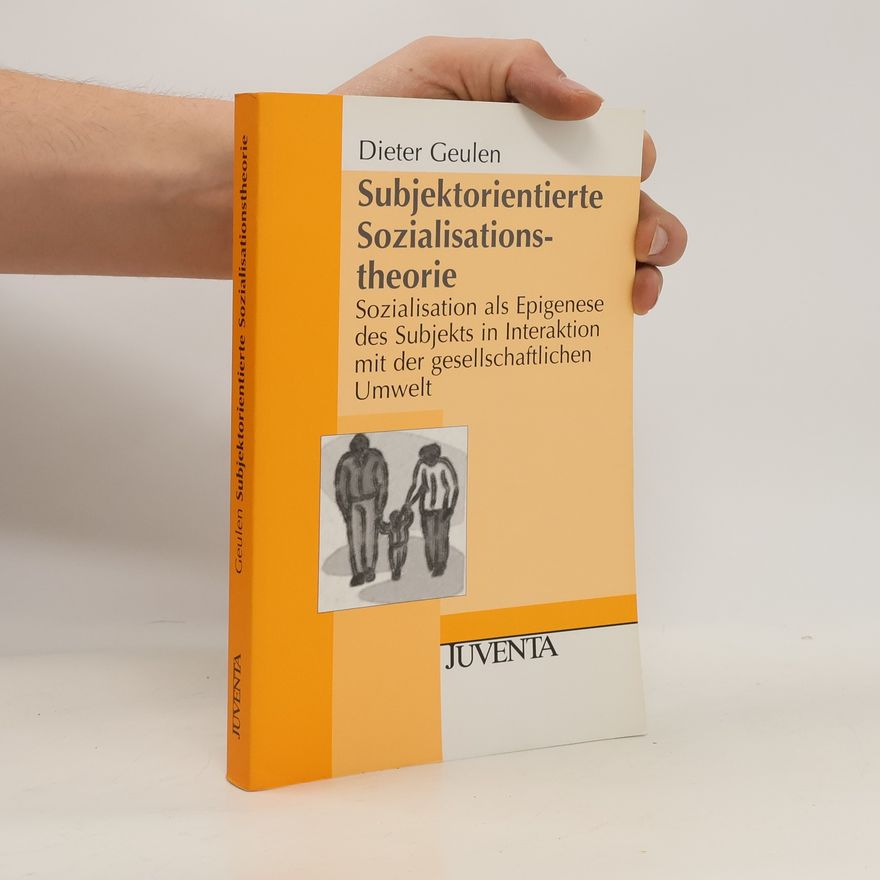 Dieter Geulen Subjektorientierte Sozialisationstheorie