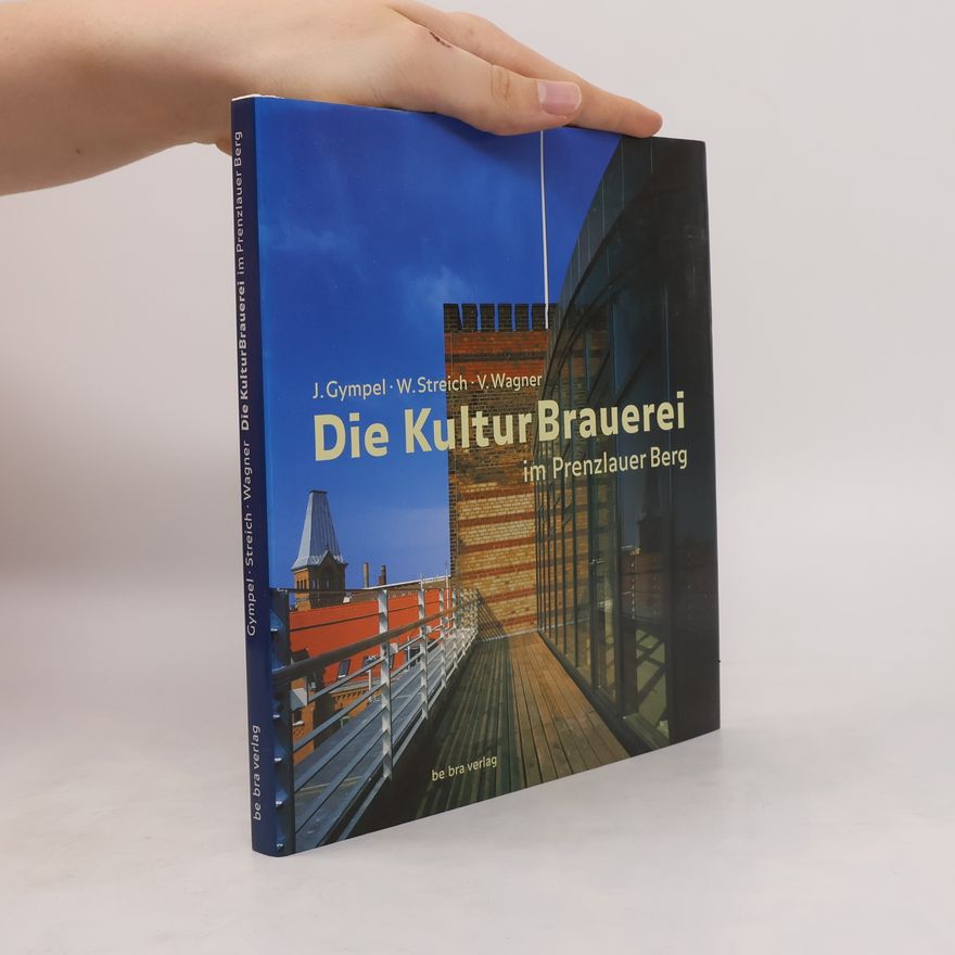 Jan Gympel Die KulturBrauerei im Prenzlauer Berg