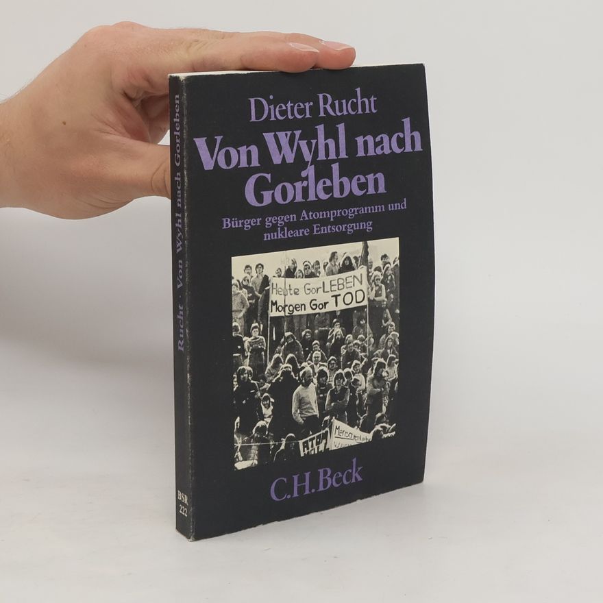 Dieter Rucht Von Wyhl nach Gorleben