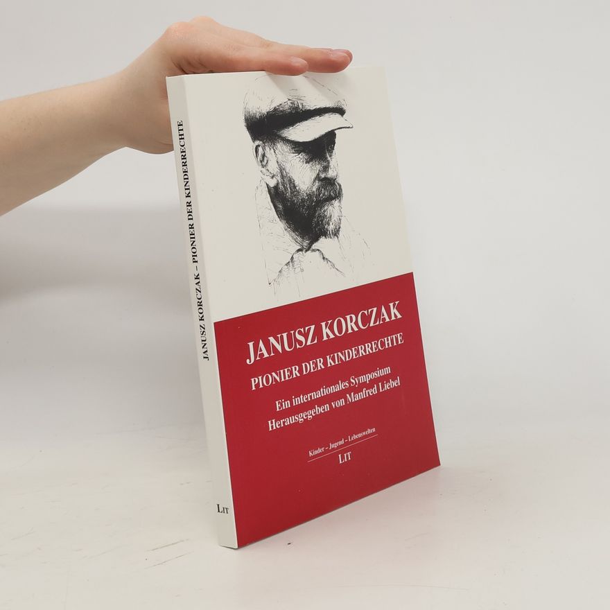 Manfred Liebel Janusz Korczak - Pionier der Kinderrechte