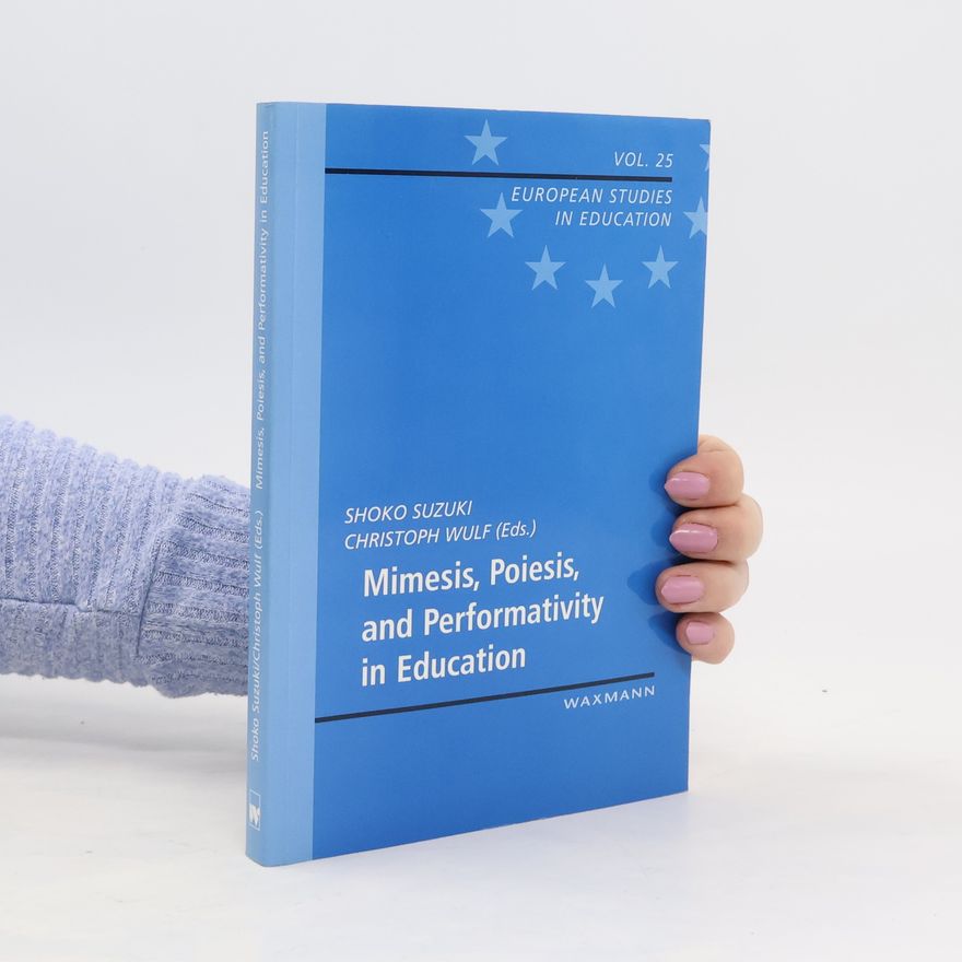 Shōko Suzuki Mimesis, poiesis and performativity in education