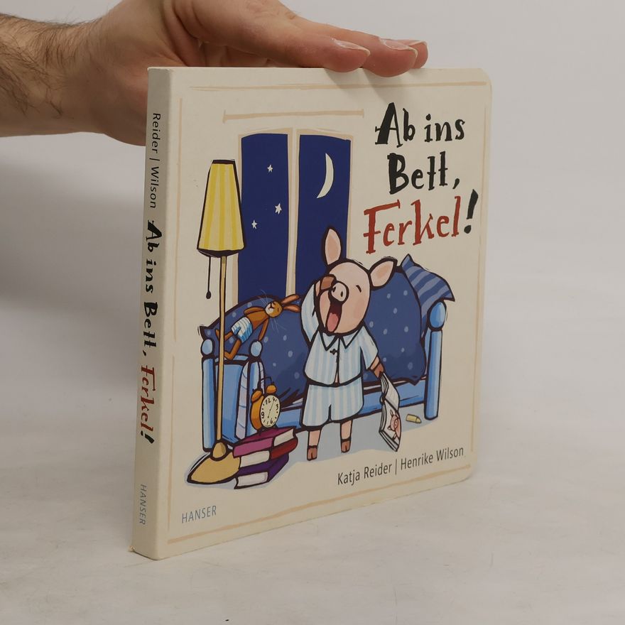 Henrike Wilson Ab ins Bett, Ferkel!