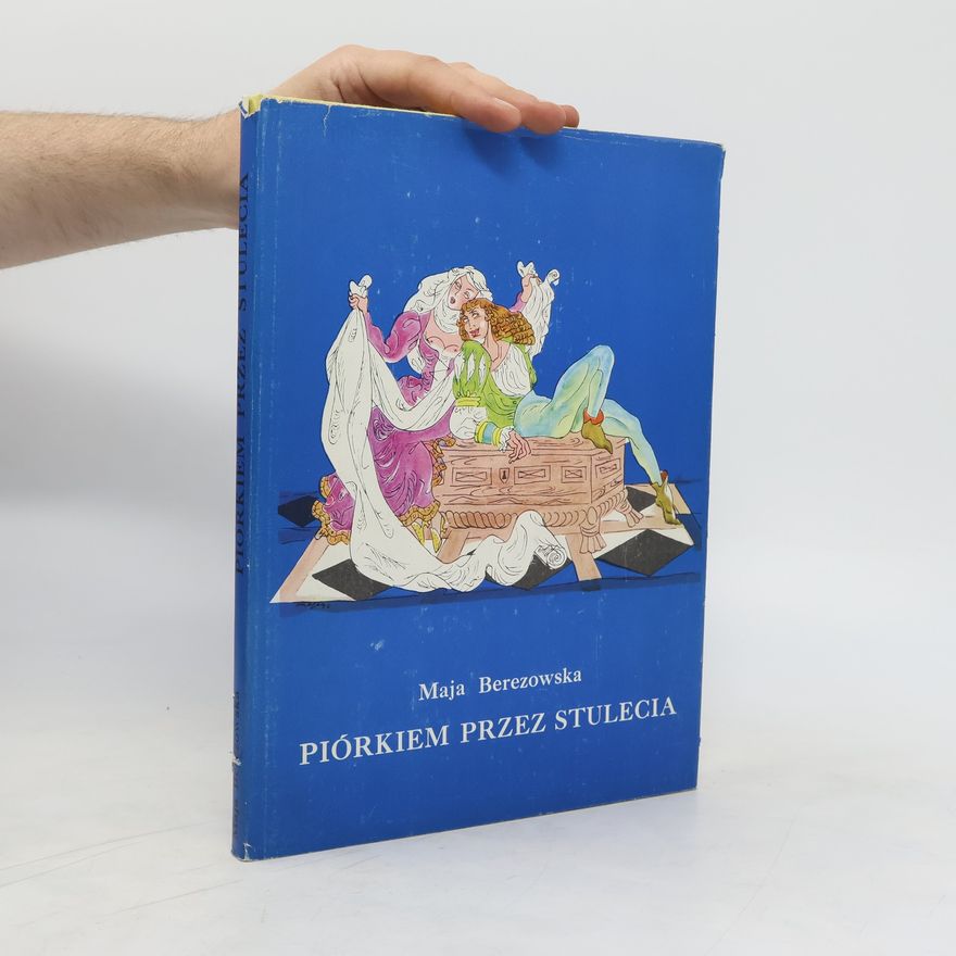 Maja Berezowska Piórkiem przez stulecia