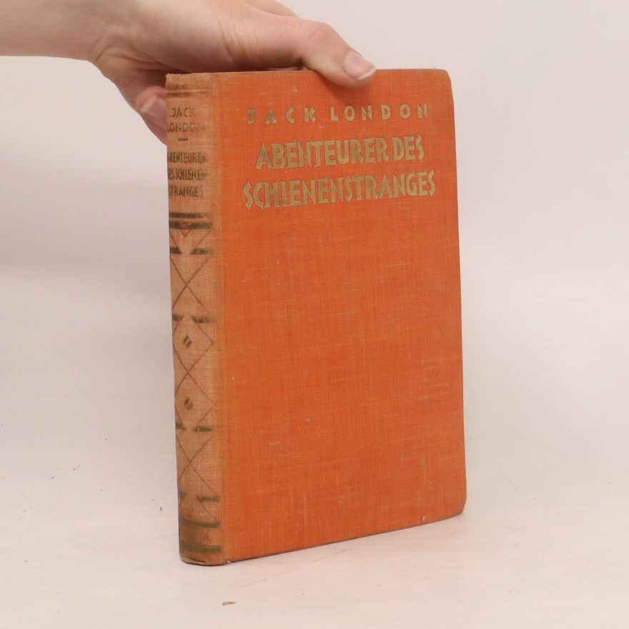 Jack London Abenteurer des Schienenstranges