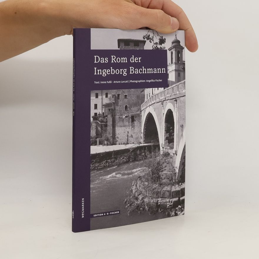Irene Fußl Das Rom der Ingeborg Bachmann